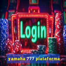 yamaha 777 plataforma